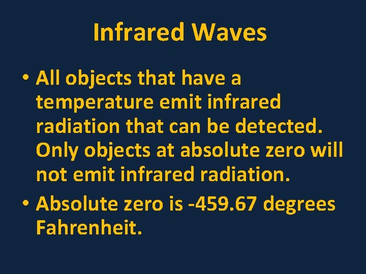 Infrared Waves • All objects that have a temperature emit infrared radiation that can