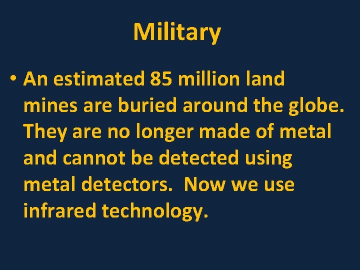 Military • An estimated 85 million land mines are buried around the globe. They