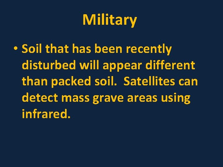 Military • Soil that has been recently disturbed will appear different than packed soil.