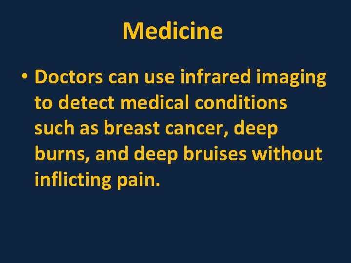Medicine • Doctors can use infrared imaging to detect medical conditions such as breast
