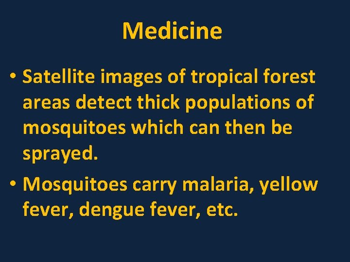 Medicine • Satellite images of tropical forest areas detect thick populations of mosquitoes which