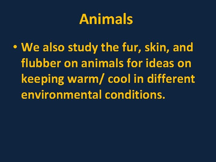 Animals • We also study the fur, skin, and flubber on animals for ideas