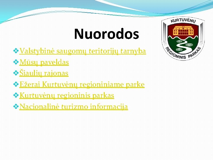 Nuorodos v. Valstybinė saugomų teritorijų tarnyba v. Mūsų paveldas vŠiaulių rajonas v. Ežerai Kurtuvėnų