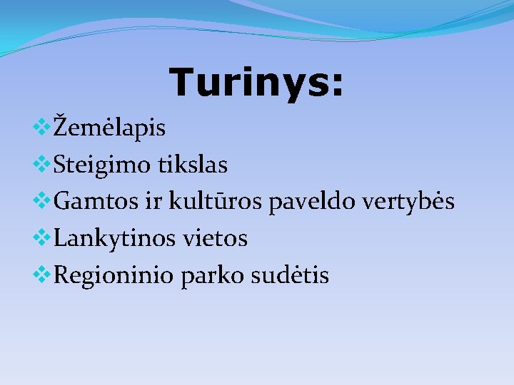 Turinys: vŽemėlapis v. Steigimo tikslas v. Gamtos ir kultūros paveldo vertybės v. Lankytinos vietos