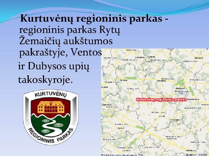 Kurtuvėnų regioninis parkas Rytų Žemaičių aukštumos pakraštyje, Ventos ir Dubysos upių takoskyroje. 