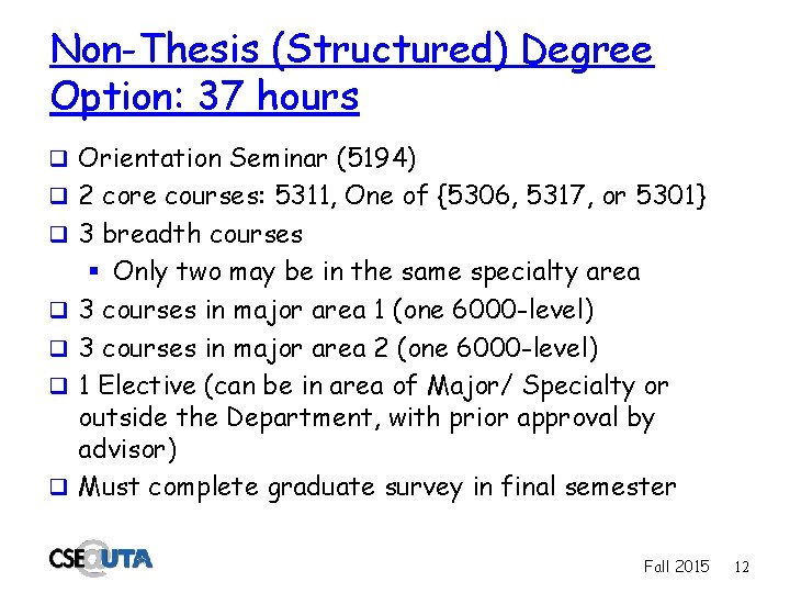 Non-Thesis (Structured) Degree Option: 37 hours q Orientation Seminar (5194) q 2 core courses: