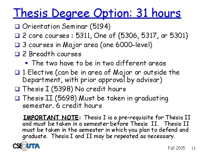 Thesis Degree Option: 31 hours q Orientation Seminar (5194) q 2 core courses :