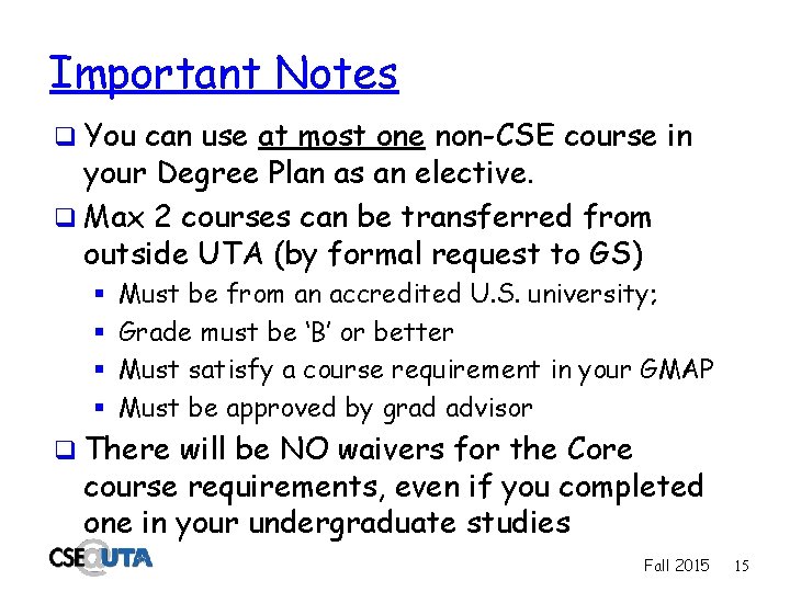 Important Notes q You can use at most one non-CSE course in your Degree