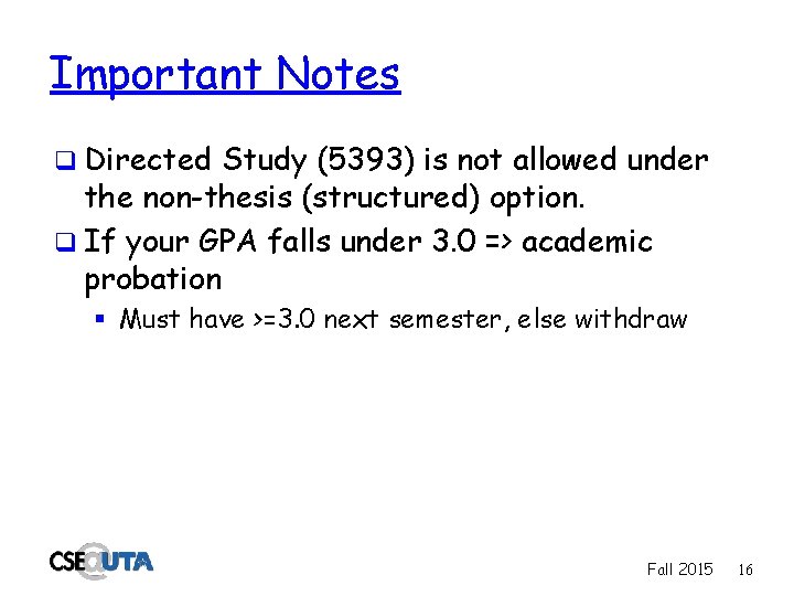 Important Notes q Directed Study (5393) is not allowed under the non-thesis (structured) option.