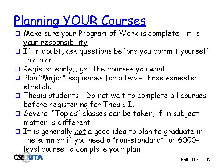 Planning YOUR Courses q Make sure your Program of Work is complete… it is
