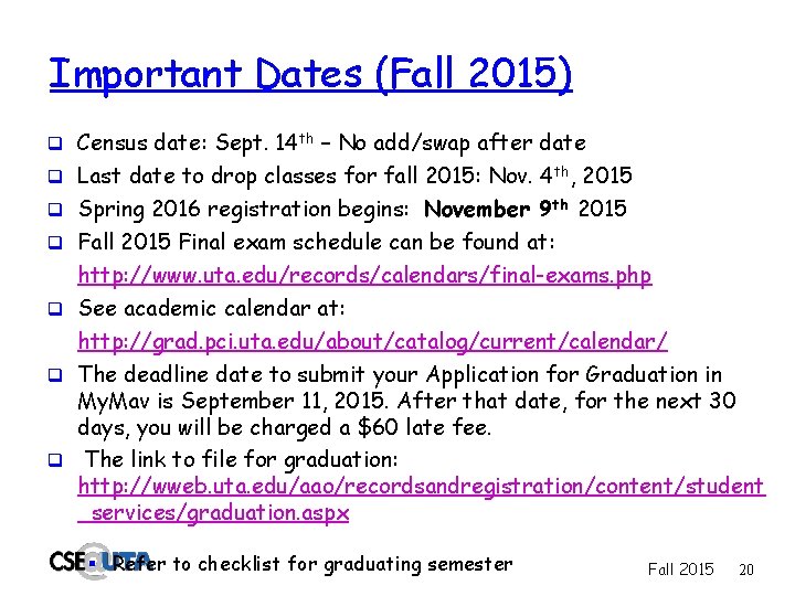 Important Dates (Fall 2015) q Census date: Sept. 14 th – No add/swap after