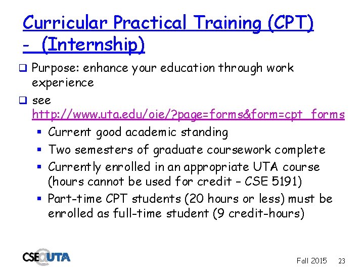 Curricular Practical Training (CPT) - (Internship) q Purpose: enhance your education through work experience