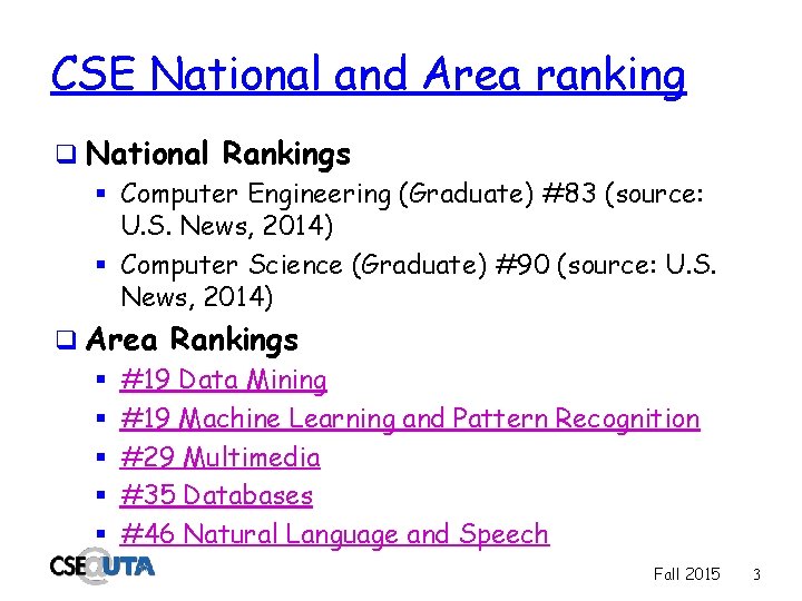 CSE National and Area ranking q National Rankings § Computer Engineering (Graduate) #83 (source: