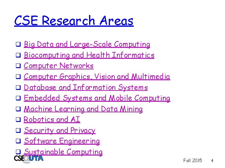 CSE Research Areas q Big Data and Large-Scale Computing q Biocomputing and Health Informatics