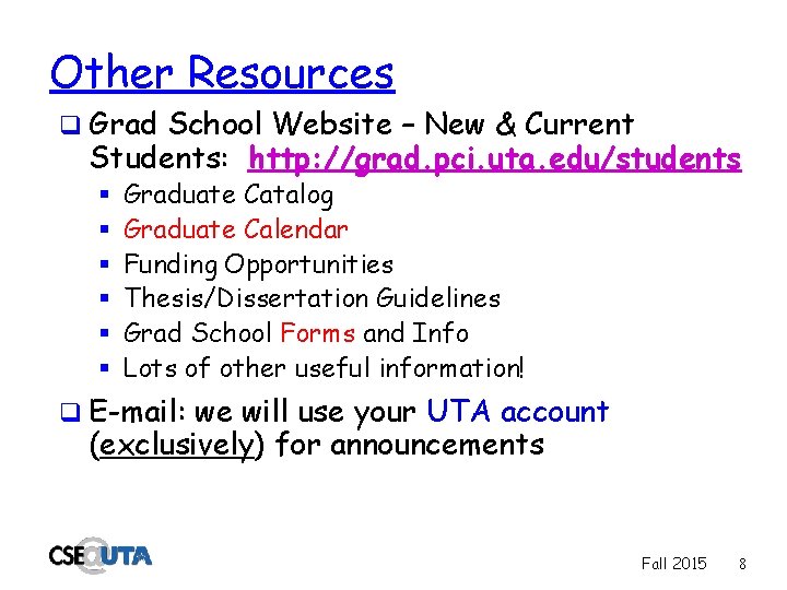 Other Resources q Grad School Website – New & Current Students: http: //grad. pci.