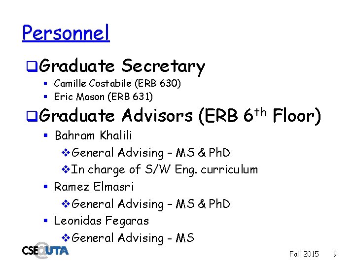 Personnel q. Graduate Secretary § Camille Costabile (ERB 630) § Eric Mason (ERB 631)