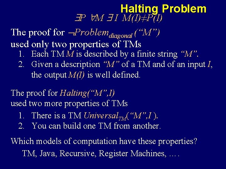 Halting Problem P M I M(I)≠P(I) The proof for Problemdiagonal (“M”) used only two