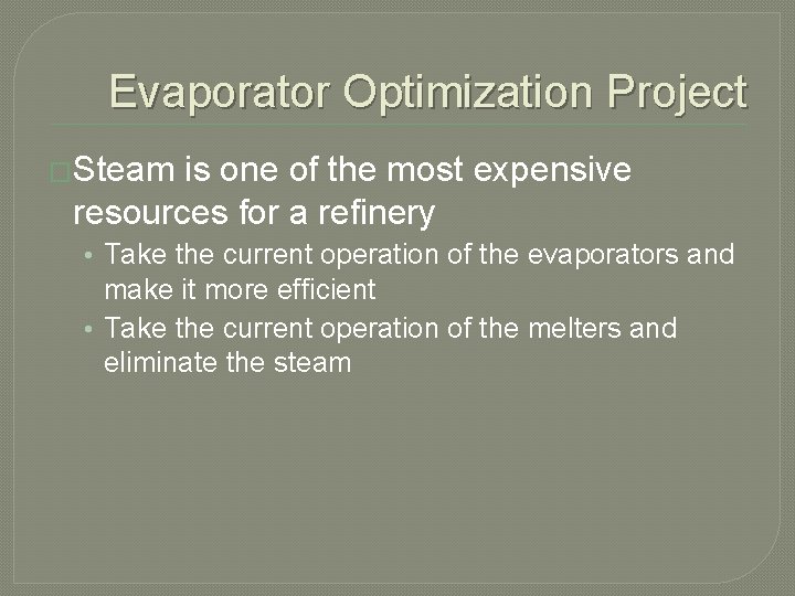 Evaporator Optimization Project �Steam is one of the most expensive resources for a refinery