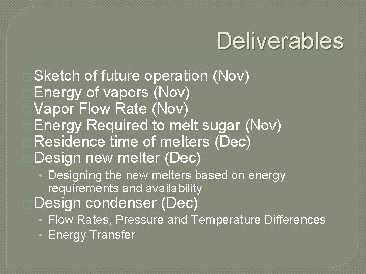 Deliverables � Sketch of future operation (Nov) � Energy of vapors (Nov) � Vapor