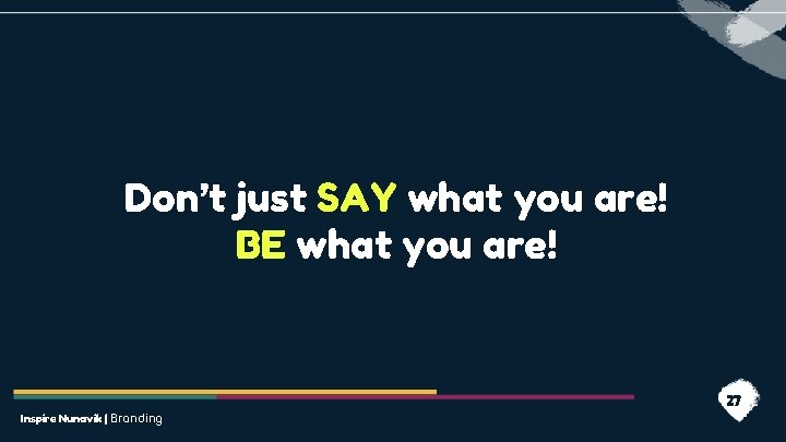Don’t just SAY what you are! BE what you are! Inspire Nunavik | Branding