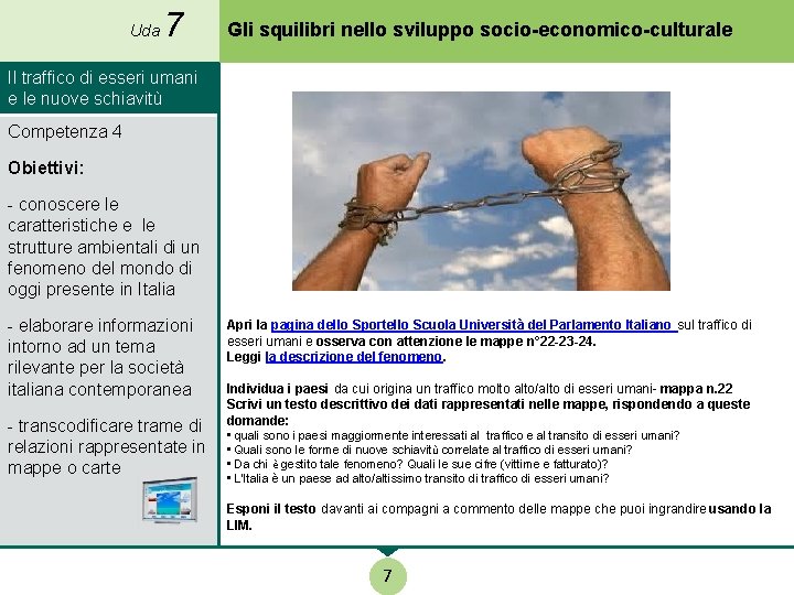 Uda 7 Gli squilibri nello sviluppo socio-economico-culturale Il traffico di esseri umani e le