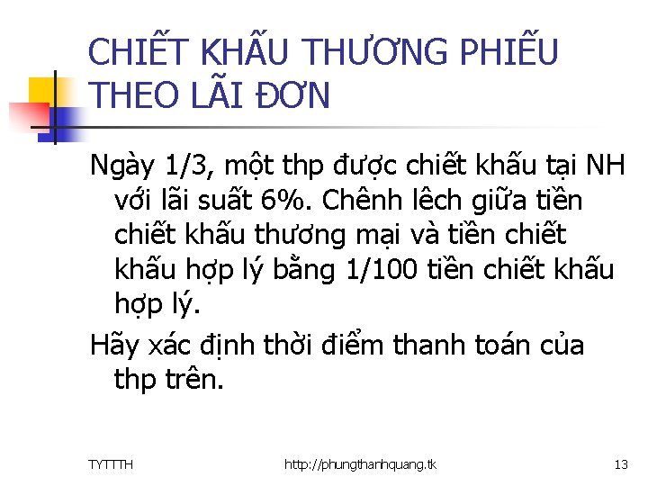 CHIẾT KHẤU THƯƠNG PHIẾU THEO LÃI ĐƠN Ngày 1/3, một thp được chiết khấu