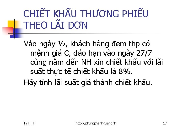 CHIẾT KHẤU THƯƠNG PHIẾU THEO LÃI ĐƠN Vào ngày ½, khách hàng đem thp