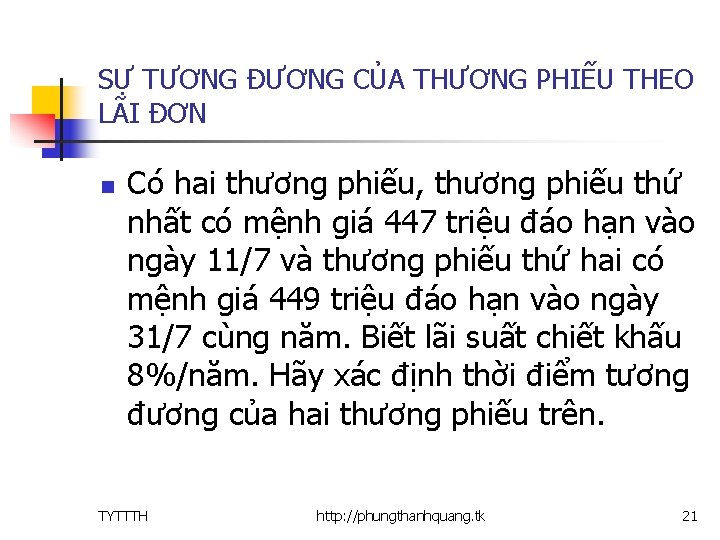 SỰ TƯƠNG ĐƯƠNG CỦA THƯƠNG PHIẾU THEO LÃI ĐƠN n Có hai thương phiếu,