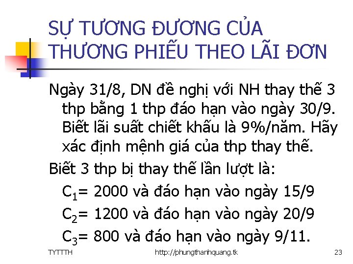 SỰ TƯƠNG ĐƯƠNG CỦA THƯƠNG PHIẾU THEO LÃI ĐƠN Ngày 31/8, DN đề nghị