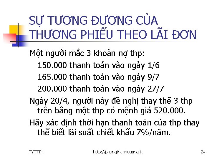 SỰ TƯƠNG ĐƯƠNG CỦA THƯƠNG PHIẾU THEO LÃI ĐƠN Một người mắc 3 khoản
