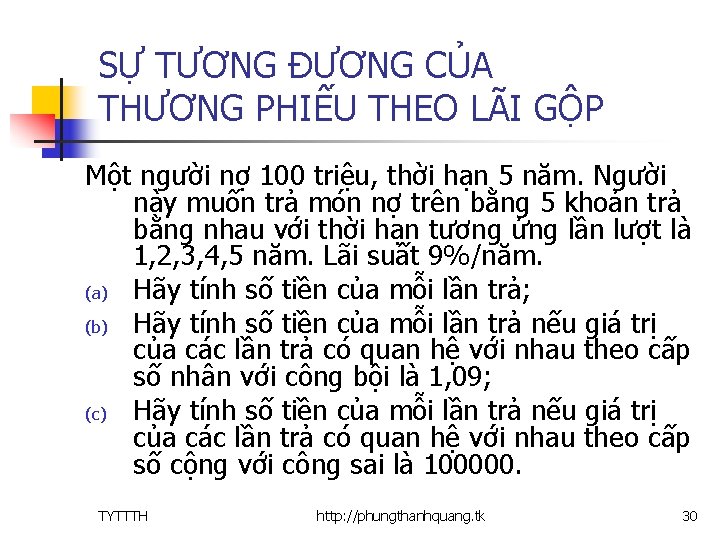 SỰ TƯƠNG ĐƯƠNG CỦA THƯƠNG PHIẾU THEO LÃI GỘP Một người nợ 100 triệu,