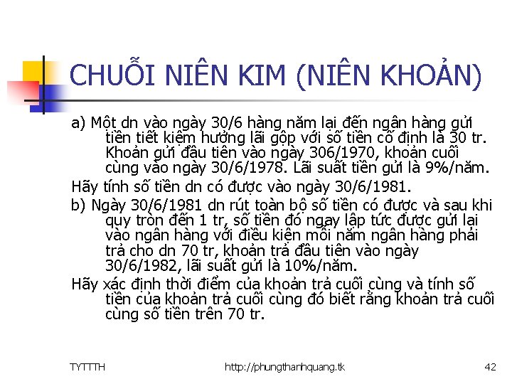 CHUỖI NIÊN KIM (NIÊN KHOẢN) a) Một dn vào ngày 30/6 hàng năm lại