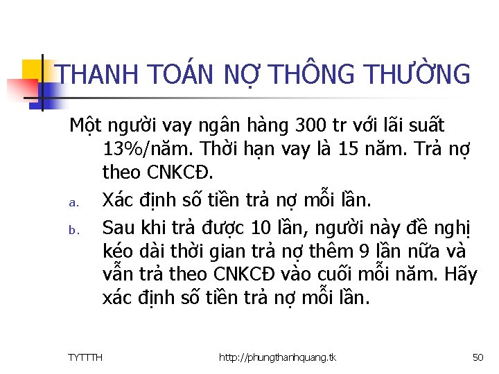 THANH TOÁN NỢ THÔNG THƯỜNG Một người vay ngân hàng 300 tr với lãi