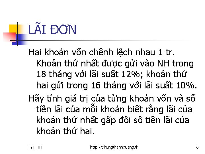 LÃI ĐƠN Hai khoản vốn chênh lệch nhau 1 tr. Khoản thứ nhất được