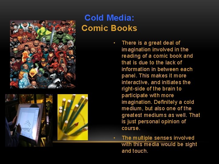 Cold Media: Comic Books • There is a great deal of imagination involved in