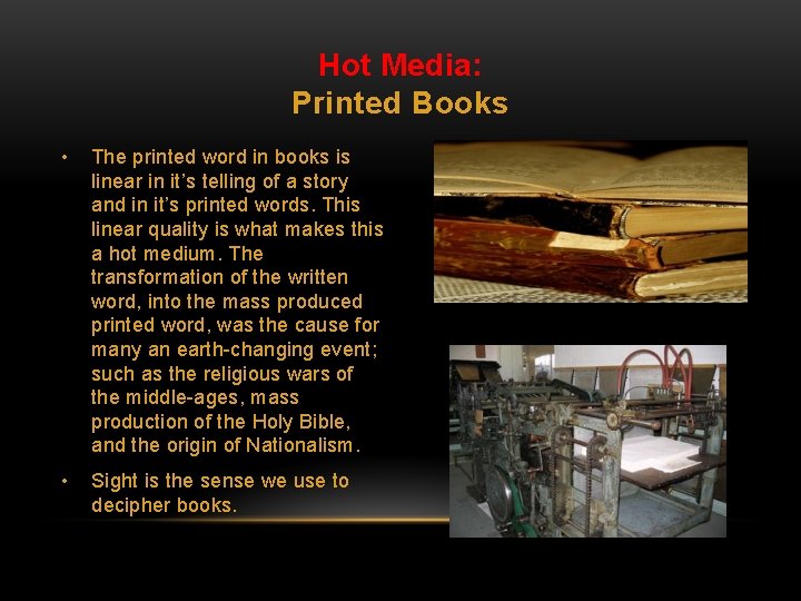 Hot Media: Printed Books • The printed word in books is linear in it’s