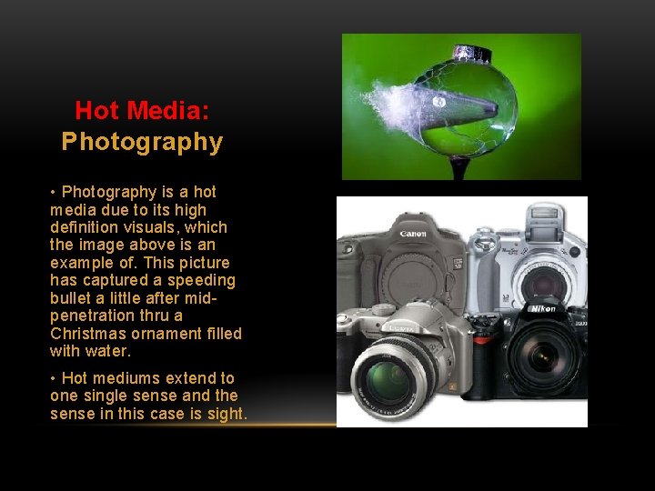 Hot Media: Photography • Photography is a hot media due to its high definition