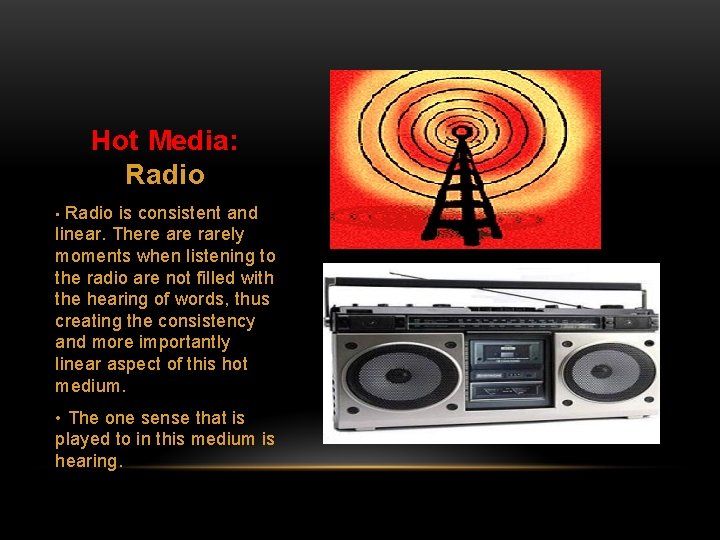 Hot Media: Radio is consistent and linear. There are rarely moments when listening to
