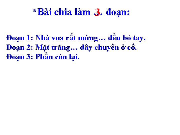 *Bài chia làm … 3 đoạn: Đoạn 1: Nhà vua rất mừng… đều bó