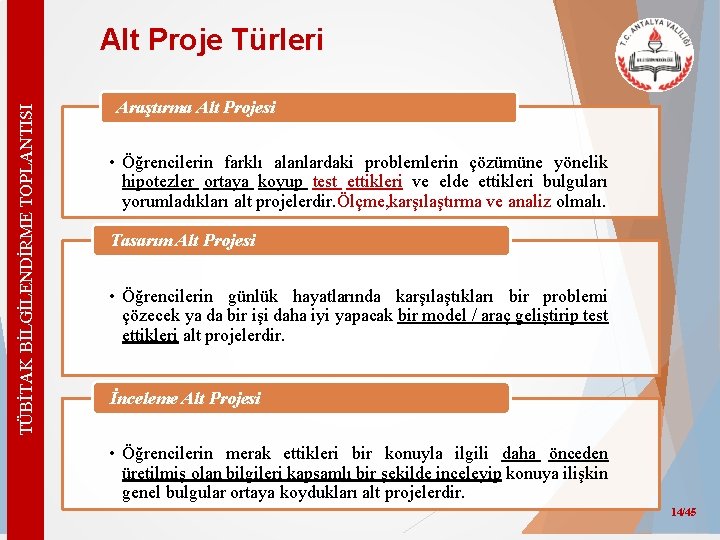 TÜBİTAK BİLGİLENDİRME TOPLANTISI Alt Proje Türleri Araştırma Alt Projesi • Öğrencilerin farklı alanlardaki problemlerin