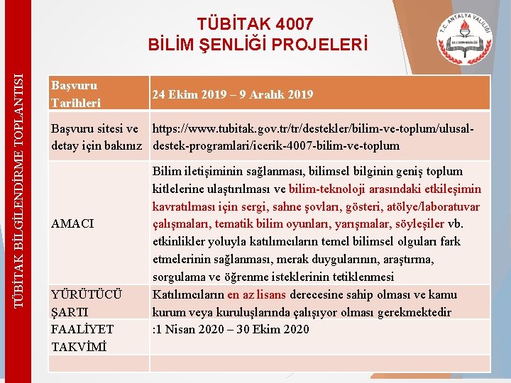 TÜBİTAK BİLGİLENDİRME TOPLANTISI TÜBİTAK 4007 BİLİM ŞENLİĞİ PROJELERİ Başvuru Tarihleri 24 Ekim 2019 –