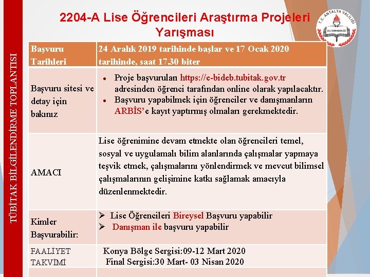 TÜBİTAK BİLGİLENDİRME TOPLANTISI 2204 -A Lise Öğrencileri Araştırma Projeleri Yarışması Başvuru Tarihleri 24 Aralık