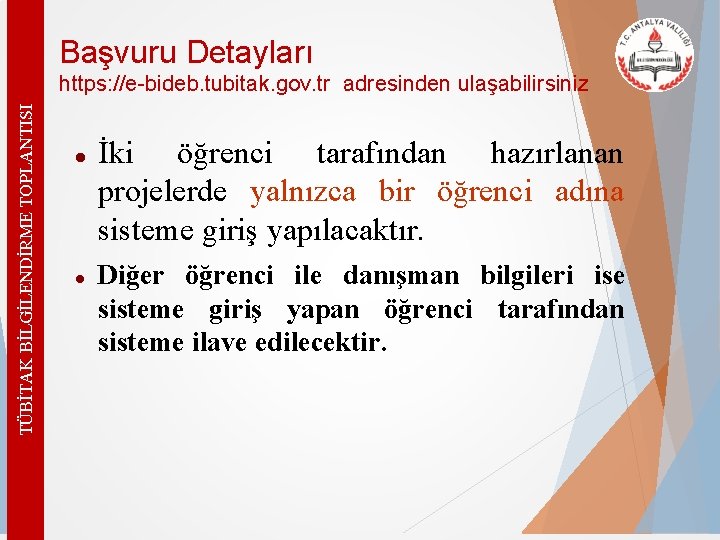 Başvuru Detayları TÜBİTAK BİLGİLENDİRME TOPLANTISI https: //e-bideb. tubitak. gov. tr adresinden ulaşabilirsiniz İki öğrenci