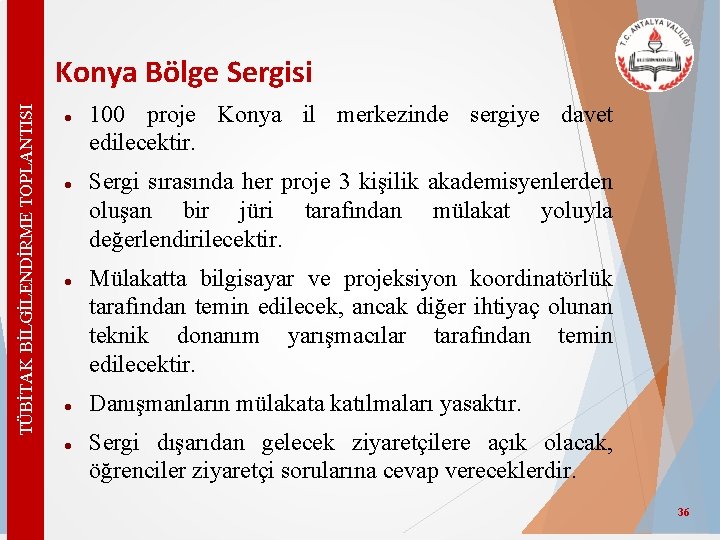 TÜBİTAK BİLGİLENDİRME TOPLANTISI Konya Bölge Sergisi 100 proje Konya il merkezinde sergiye davet edilecektir.