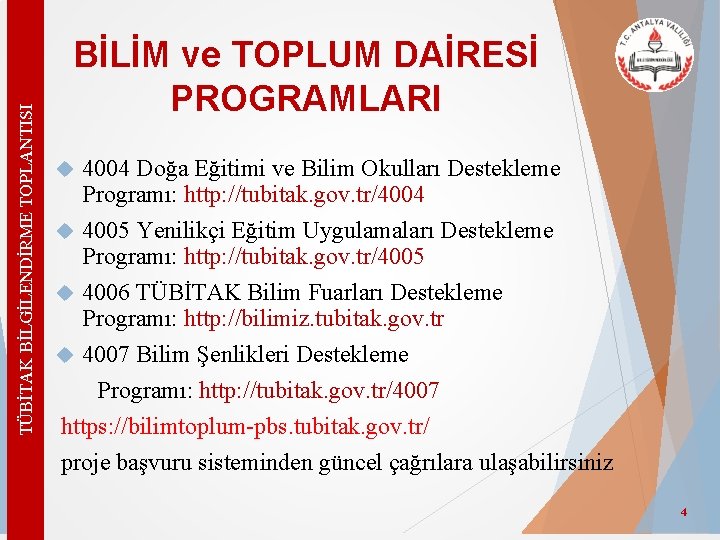 TÜBİTAK BİLGİLENDİRME TOPLANTISI BİLİM ve TOPLUM DAİRESİ PROGRAMLARI 4004 Doğa Eğitimi ve Bilim Okulları