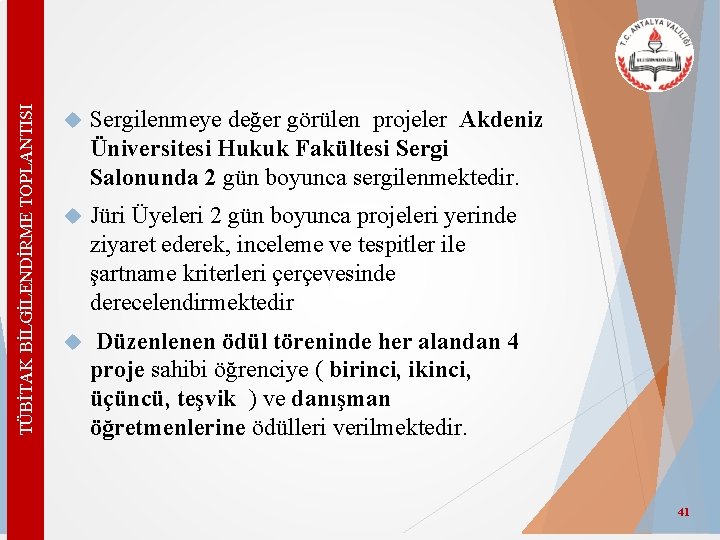 TÜBİTAK BİLGİLENDİRME TOPLANTISI Sergilenmeye değer görülen projeler Akdeniz Üniversitesi Hukuk Fakültesi Sergi Salonunda 2