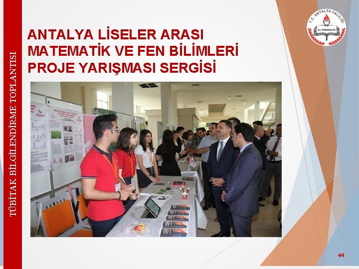 TÜBİTAK BİLGİLENDİRME TOPLANTISI ANTALYA LİSELER ARASI MATEMATİK VE FEN BİLİMLERİ PROJE YARIŞMASI SERGİSİ 44