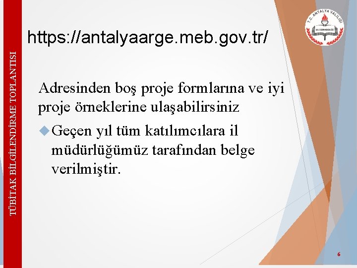 TÜBİTAK BİLGİLENDİRME TOPLANTISI https: //antalyaarge. meb. gov. tr/ Adresinden boş proje formlarına ve iyi