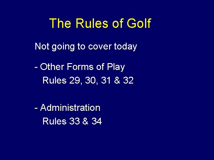 The Rules of Golf u Not uu uu going to cover today Other Forms