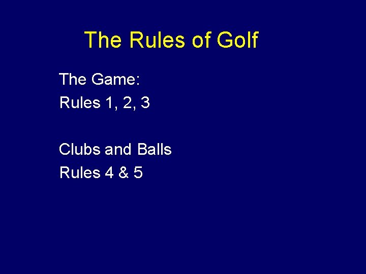 The Rules of Golf u The Game: u Rules 1, 2, 3 u Clubs